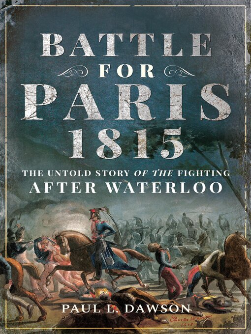 Title details for Battle for Paris 1815 by Paul L. Dawson - Available